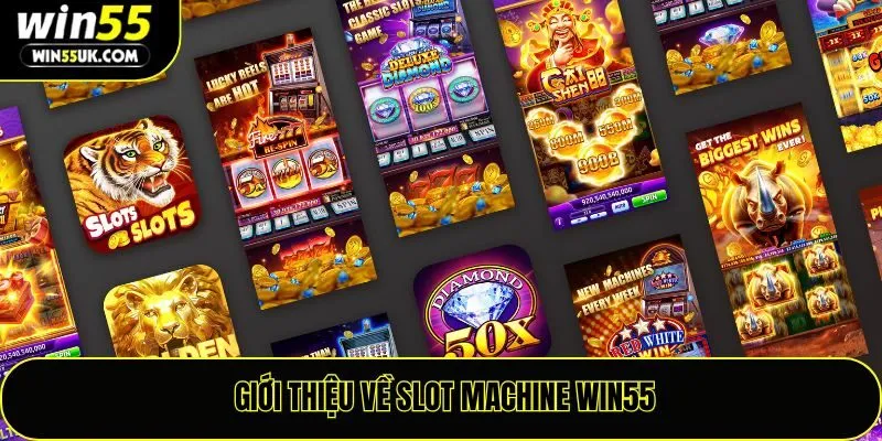 Slot Machine Win55: Hướng Dẫn Chi Tiết Và Những Điều Cần Biết