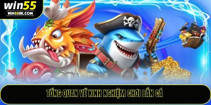 Kinh Nghiệm Chơi Bắn Cá Win55 – Nâng Cao Tỷ Lệ Thắng Dễ Dàng